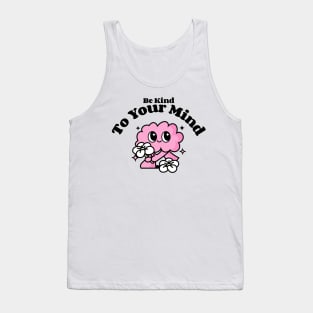 Be kind to your mind Tank Top